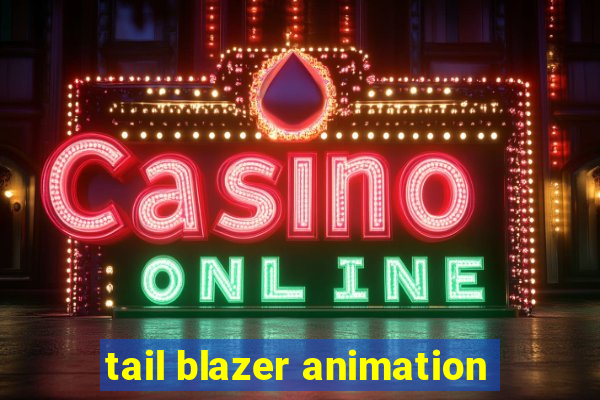 tail blazer animation